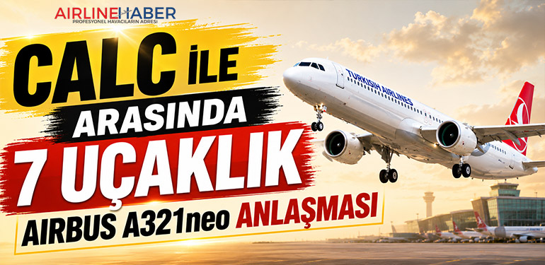 CALC ile THY Arasında 7 Uçaklık Airbus A321neo Anlaşması