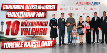 ÇUKUROVA ULUSLARARASI HAVALİMANI’NIN 10 MİLYONUNCU YOLCUSU TÖRENLE KARŞILANDI