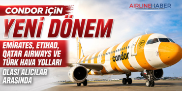 Condor İçin Yeni Dönem: Emirates, Etihad, Qatar Airways ve Türk Hava Yolları Olası Alıcılar Arasında