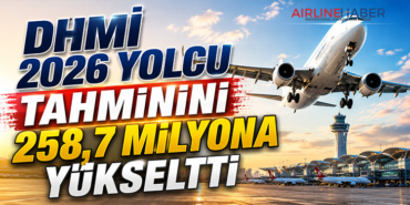 DHMİ 2026 Yolcu Tahminini 258,7 Milyona Yükseltti