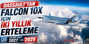 Dassault’tan Falcon 10X İçin İki Yıllık Erteleme