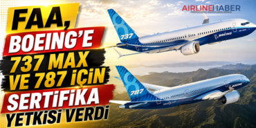 FAA, Boeing’e 737 MAX ve 787 İçin Sertifika Yetkisi Verdi