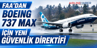 FAA’dan Boeing 737 MAX İçin Yeni Güvenlik Direktifi