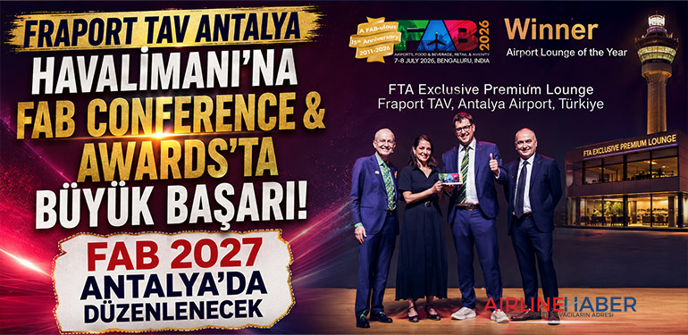 Fraport TAV Antalya Havalimanı’na FAB Conference & Awards’ta Büyük Başarı: FAB 2027 Antalya’da Düzenlenecek