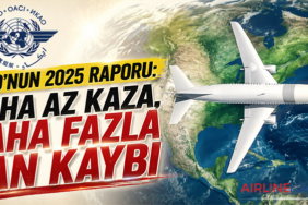 ICAO’nun 2025 Raporu: Daha Az Kaza, Daha Fazla Can Kaybı