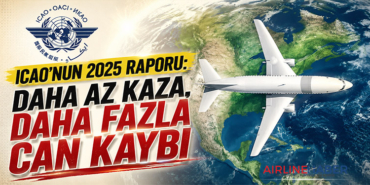 ICAO’nun 2025 Raporu: Daha Az Kaza, Daha Fazla Can Kaybı
