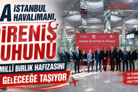 İGA İstanbul Havalimanı, Direniş Ruhunu ve Millî Birlik Hafızasını Geleceğe Taşıyor