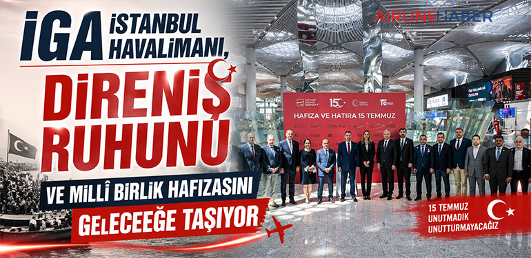 İGA İstanbul Havalimanı, Direniş Ruhunu ve Millî Birlik Hafızasını Geleceğe Taşıyor