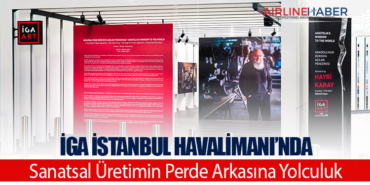 İGA İstanbul Havalimanı’nda Sanatsal Üretimin Perde Arkasına Yolculuk 