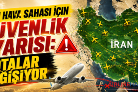 İran Hava Sahası İçin Güvenlik Uyarısı: Rotalar Değişiyor