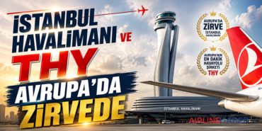İstanbul Havalimanı ve THY Avrupa’da Zirvede
