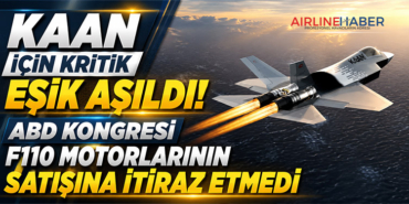 KAAN İçin Kritik Eşik Aşıldı: ABD Kongresi F110 Motorlarının Satışına İtiraz Etmedi