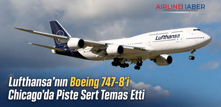 Lufthansa’nın Boeing 747-8’i Chicago’da Piste Sert Temas Etti