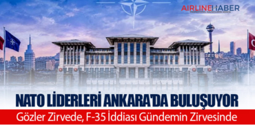 NATO Liderleri Ankara’da Buluşuyor: Gözler Zirvede, F-35 İddiası Gündemin Zirvesinde