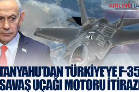 Netanyahu’dan Türkiye’ye F-35 ve Savaş Uçağı Motoru İtirazı