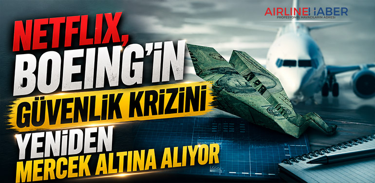 Netflix, Boeing’in güvenlik krizini yeniden mercek altına alıyor