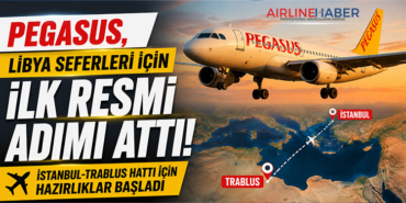 Pegasus, Libya Seferleri İçin İlk Resmi Adımı Attı: İstanbul-Trablus Hattı İçin Hazırlıklar Başladı