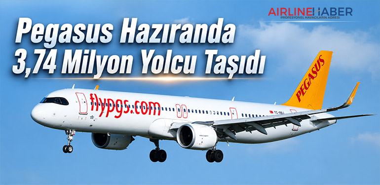 Pegasus Haziranda 3,74 Milyon Yolcu Taşıdı