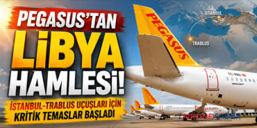 Pegasus’tan Libya Hamlesi! İstanbul-Trablus Uçuşları İçin Kritik Temaslar Başladı