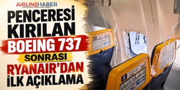 Penceresi Kırılan Boeing 737 Sonrası Ryanair’dan İlk Açıklama