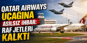 Qatar Airways Uçağına Asılsız İhbar: RAF Jetleri Kalktı