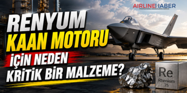 Renyum KAAN Motoru İçin Neden Kritik Bir Malzeme?