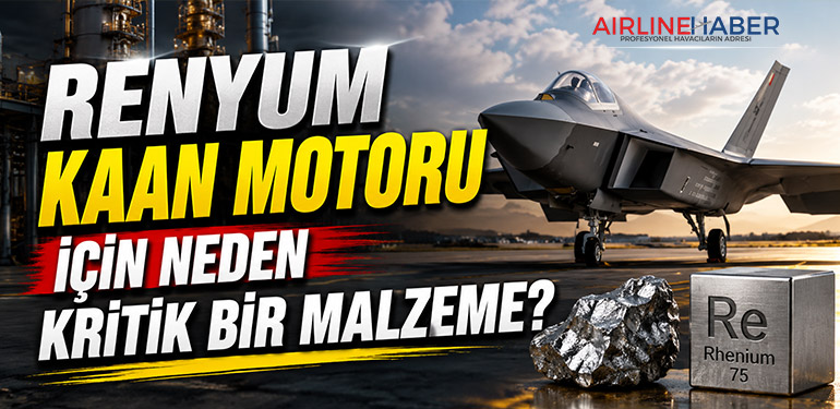 Renyum KAAN Motoru İçin Neden Kritik Bir Malzeme?
