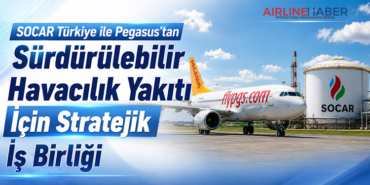 SOCAR Türkiye ile Pegasus’tan Sürdürülebilir Havacılık Yakıtı İçin Stratejik İş Birliği