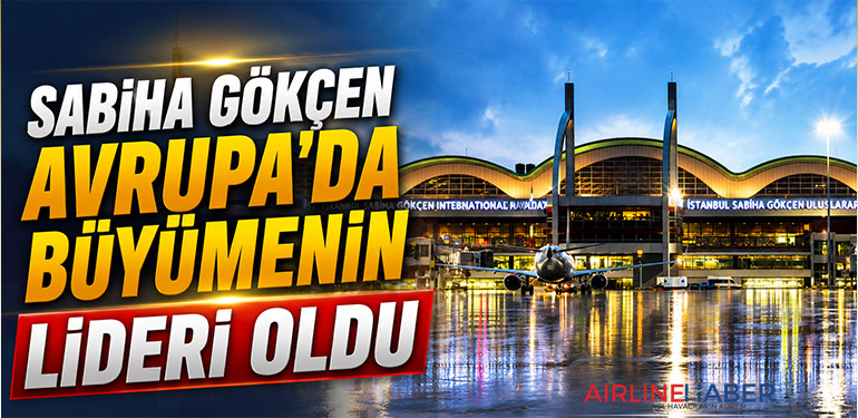 Sabiha Gökçen Avrupa’da büyümenin lideri oldu