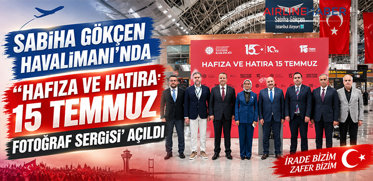 Sabiha Gökçen Havalimanı’nda “Hafıza ve Hatıra: 15 Temmuz” Fotoğraf Sergisi Açıldı