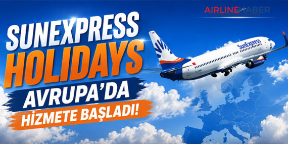 SunExpress Holidays Avrupa’da hizmete başladı