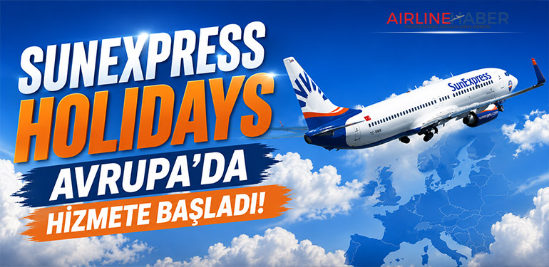 SunExpress Holidays Avrupa’da hizmete başladı