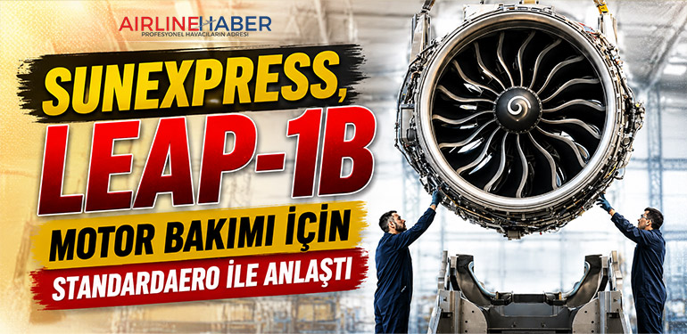SunExpress, LEAP-1B Motor Bakımı İçin StandardAero ile Anlaştı