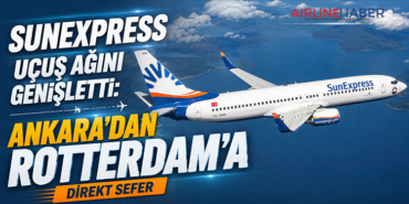 SunExpress Uçuş Ağını Genişletti: Ankara’dan Rotterdam’a Direkt Sefer
