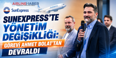 SunExpress’te Yönetim Değişikliği: Görevi Ahmet Bolat’tan Devraldı