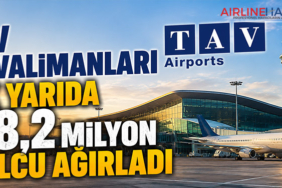 TAV Havalimanları ilk yarıda 48,2 milyon yolcu ağırladı