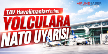 TAV Havalimanları‘ndan yolculara NATO uyarısı