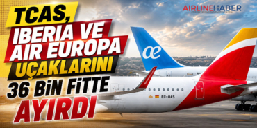 TCAS, Iberia ve Air Europa Uçaklarını 36 Bin Fitte Ayırdı