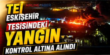 TEI Eskişehir Tesisindeki Yangın Kontrol Altına Alındı