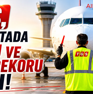 TGS, 30. haftada yolcu ve uçuş rekoru kırdı