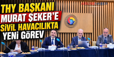 THY Başkanı Murat Şeker’e Sivil Havacılıkta Yeni Görev