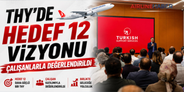THY’de Hedef 12 vizyonu çalışanlarla değerlendirildi