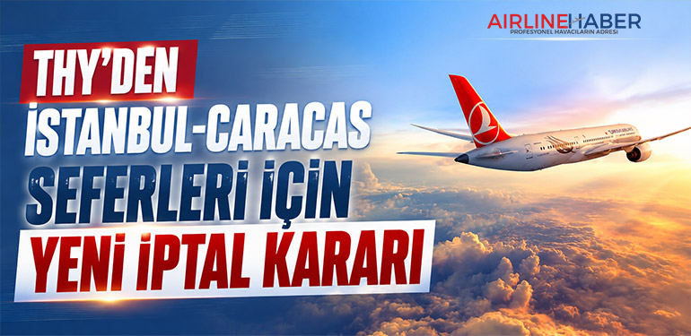 THY’den İstanbul-Caracas Seferleri İçin Yeni İptal Kararı