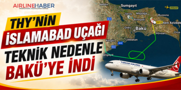 THY’nin İslamabad Uçağı Teknik Nedenle Bakü’ye İndi