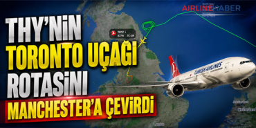 THY’nin Toronto uçağı rotasını Manchester’a çevirdi