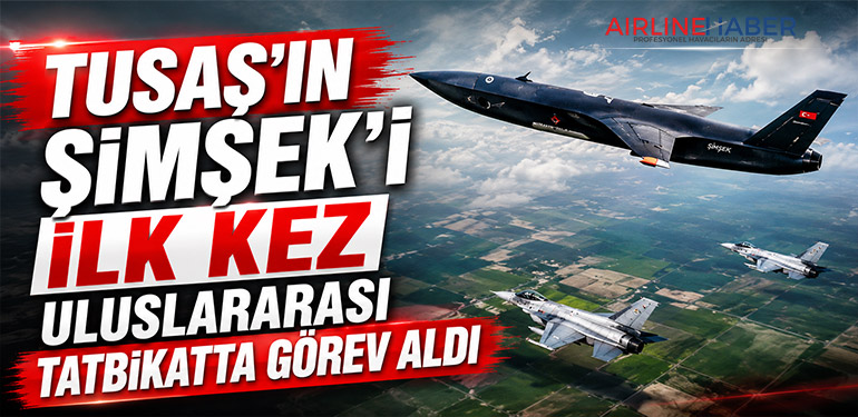 TUSAŞ’ın ŞİMŞEK’i İlk Kez Uluslararası Tatbikatta Görev Aldı