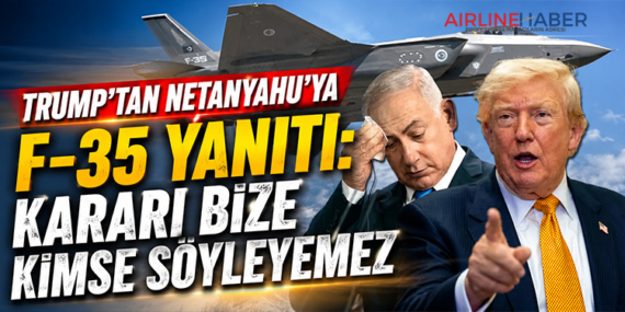 Trump’tan Netanyahu’ya F-35 yanıtı: Kararı bize kimse söyleyemez
