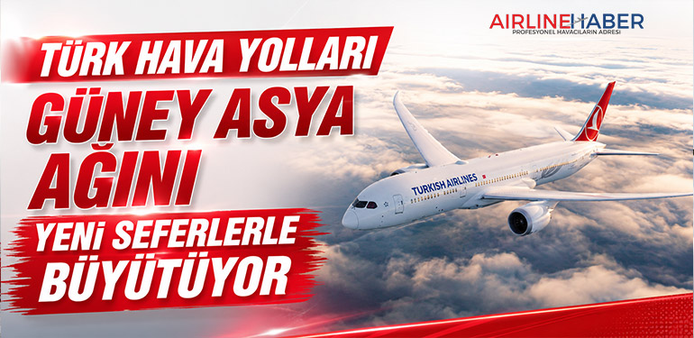 Türk Hava Yolları Güney Asya Ağını Yeni Seferlerle Büyütüyor