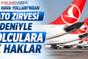 Türk Hava Yolları’ndan NATO Zirvesi Nedeniyle Yolculara Ek Haklar