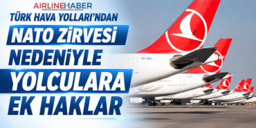 Türk Hava Yolları’ndan NATO Zirvesi Nedeniyle Yolculara Ek Haklar